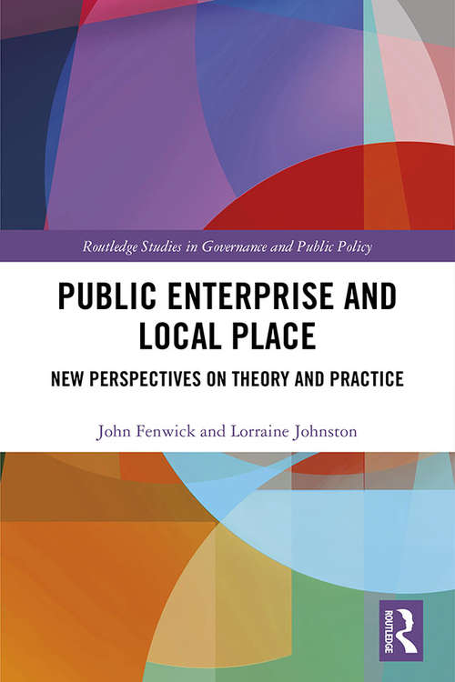 Book cover of Public Enterprise and Local Place: New Perspectives on Theory and Practice (Routledge Studies in Governance and Public Policy)