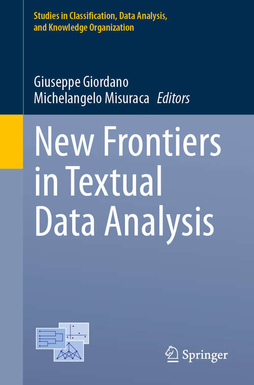 Book cover of New Frontiers in Textual Data Analysis (2024) (Studies in Classification, Data Analysis, and Knowledge Organization)