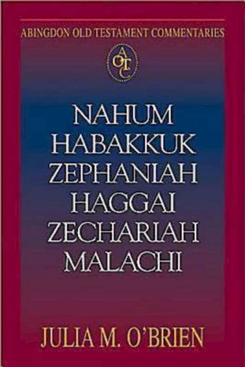 Book cover of Abingdon Old Testament Commentaries | Nahum, Habakkuk, Zephaniah, Haggai, Zechariah, Malachi (Abingdon Old Testament Commentaries)