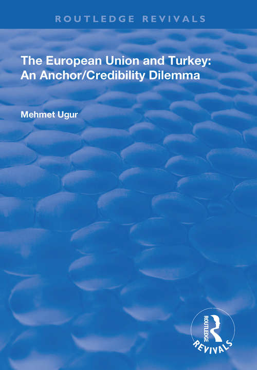 Book cover of The European Union and Turkey: An Anchor/Credibility Dilemma (Routledge Revivals)