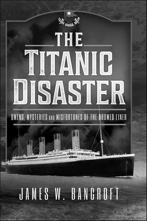 Book cover of The Titanic Disaster: Omens, Mysteries & Misfortunes of the Doomed Liner