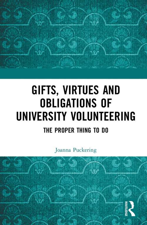 Book cover of Gifts, Virtues and Obligations of University Volunteering: The Proper Thing to Do