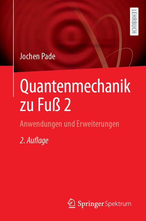 Book cover of Quantenmechanik zu Fuß 2: Anwendungen und Erweiterungen (2. Auflage 2024)