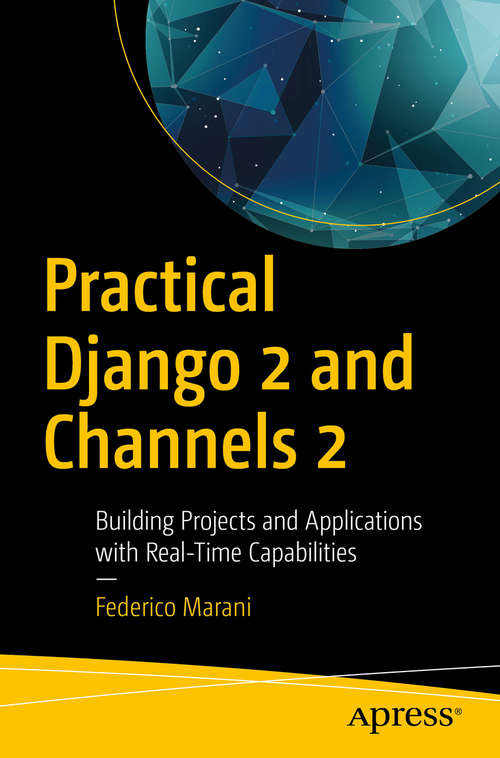 Book cover of Practical Django 2 and Channels 2: Building Projects And Applications With Real-time Capabilities
