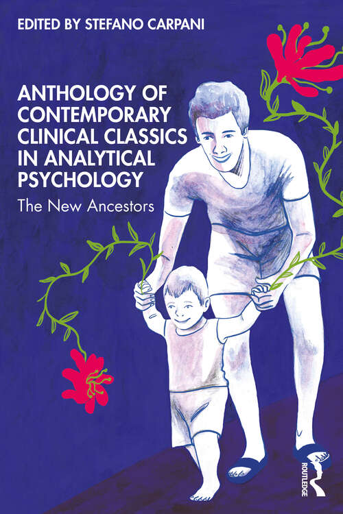 Book cover of Anthology of Contemporary Clinical Classics in Analytical Psychology: The New Ancestors