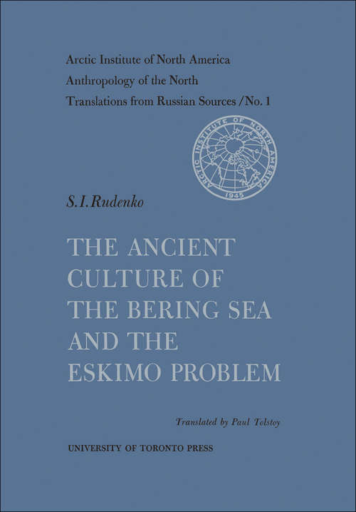 Book cover of The Ancient Culture of the Bering Sea and the Eskimo Problem  (Arctic Institute of North America Anthropology of the North: No. 1)