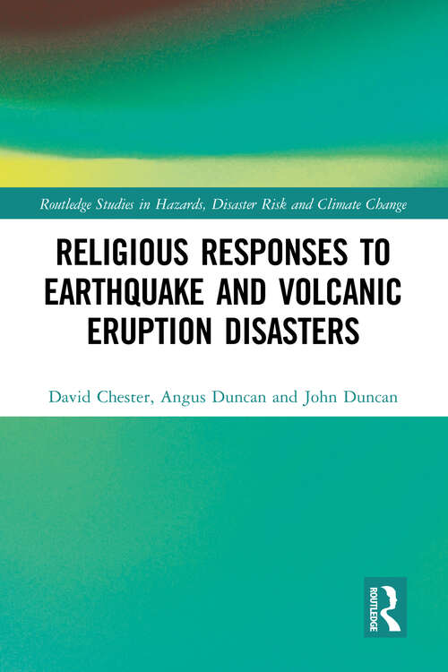 Book cover of Religious Responses to Earthquake and Volcanic Eruption Disasters (Routledge Studies in Hazards, Disaster Risk and Climate Change)