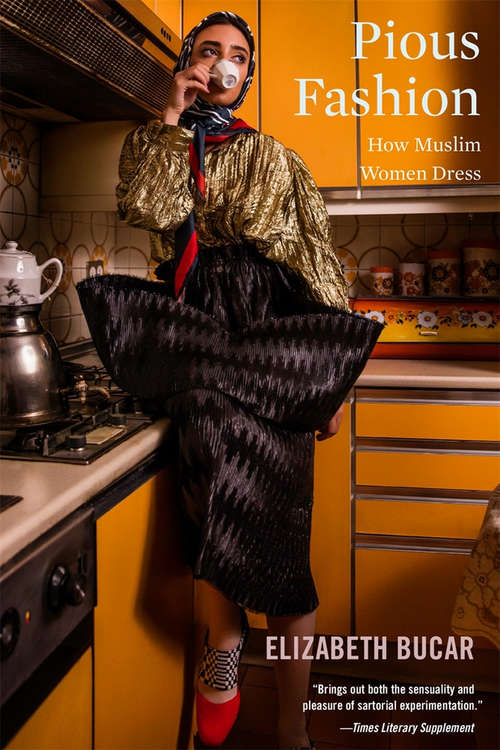 Book cover of Pious Fashion: How Muslim Women Dress