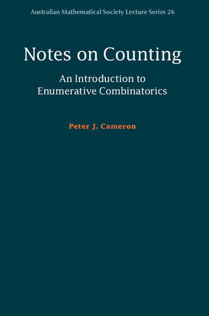 Book cover of Notes on Counting: An Introduction to Enumerative Combinatorics (Australian Mathematical Society Lecture Series #26)