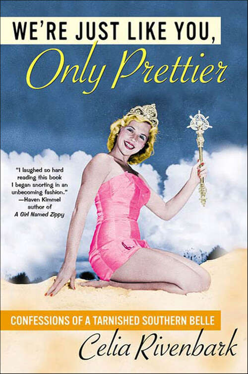 Book cover of We're Just Like You, Only Prettier: Confessions of a Tarnished Southern Belle