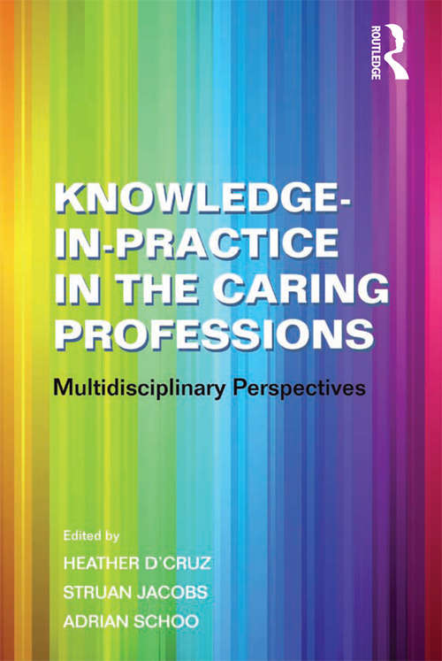 Book cover of Knowledge-in-Practice in the Caring Professions: Multidisciplinary Perspectives