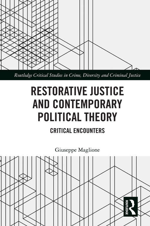 Book cover of Restorative Justice and Contemporary Political Theory: Critical Encounters (Routledge Critical Studies in Crime, Diversity and Criminal Justice)