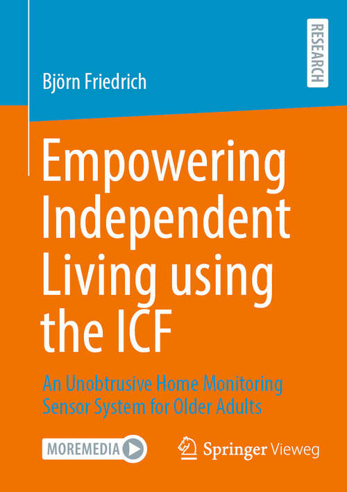 Book cover of Empowering Independent Living using the ICF: An Unobtrusive Home Monitoring Sensor System for Older Adults (2024)