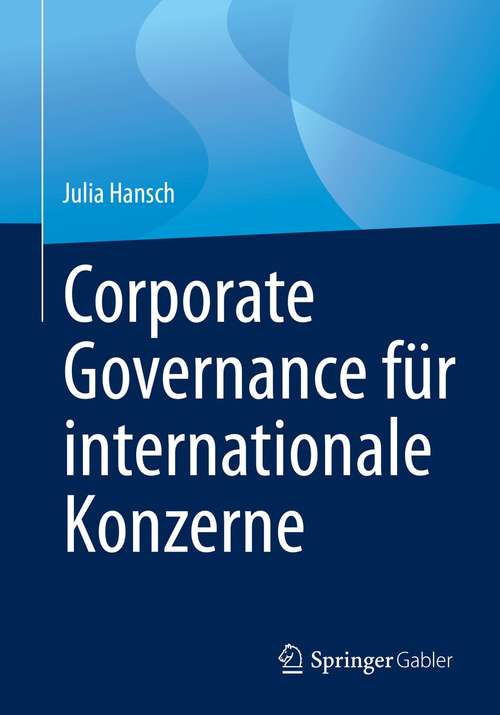 Book cover of Corporate Governance für internationale Konzerne (1. Aufl. 2021)