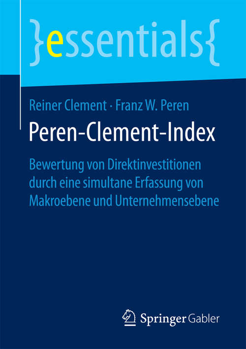 Book cover of Peren-Clement-Index: Bewertung von Direktinvestitionen durch eine simultane Erfassung von Makroebene und Unternehmensebene (essentials)