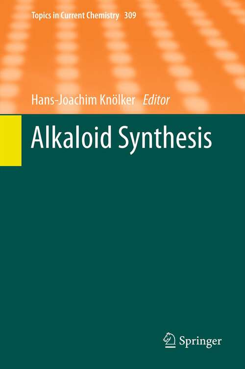 Book cover of Alkaloid Synthesis (Topics in Current Chemistry #309)