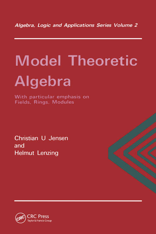 Book cover of Model Theoretic Algebra With Particular Emphasis on Fields, Rings, Modules