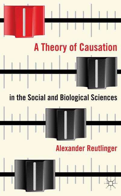 Book cover of A Theory of Causation in the Social and Biological Sciences