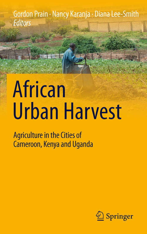 Book cover of African Urban Harvest: Agriculture in the Cities of Cameroon, Kenya and Uganda