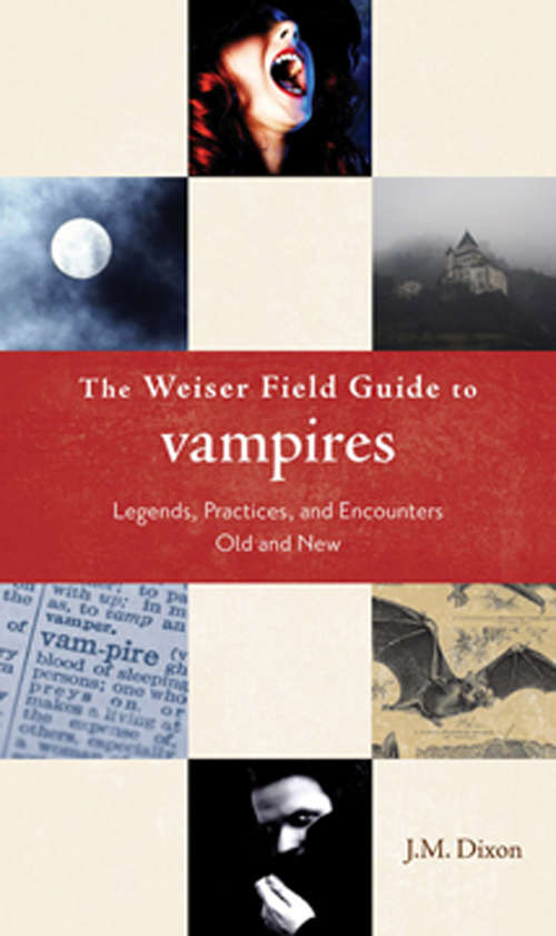 Book cover of The Weiser Field Guide to Vampires: Legends, Practices, and Encounters Old and New