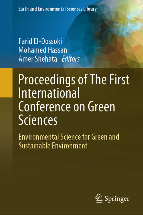 Book cover of Proceedings of The First International Conference on Green Sciences: Environmental Science for Green and Sustainable Environment (2024) (Earth and Environmental Sciences Library)