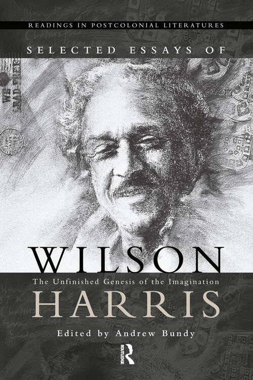 Book cover of Selected Essays of Wilson Harris (Routledge Readings In Postcolonial Literatures Ser.)
