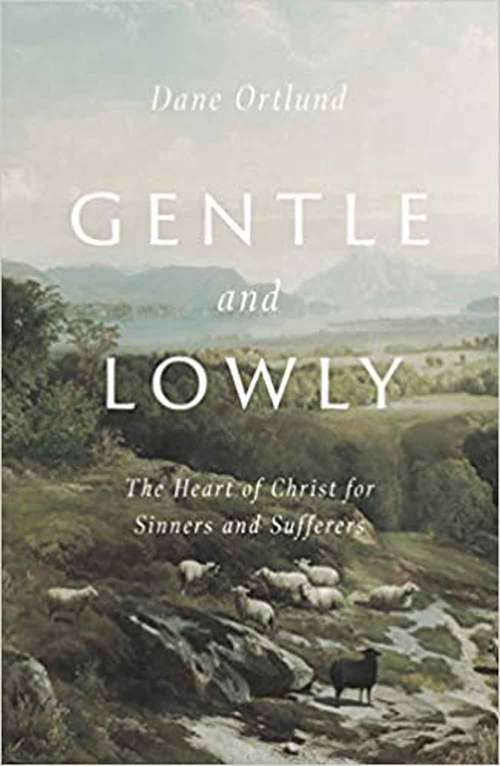 Book cover of Gentle And Lowly: The Heart Of Christ For Sinners And Sufferers