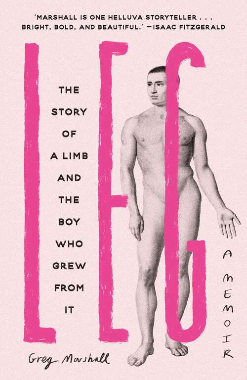 Book cover of Leg: The Story of a Limb and the Boy Who Grew from It