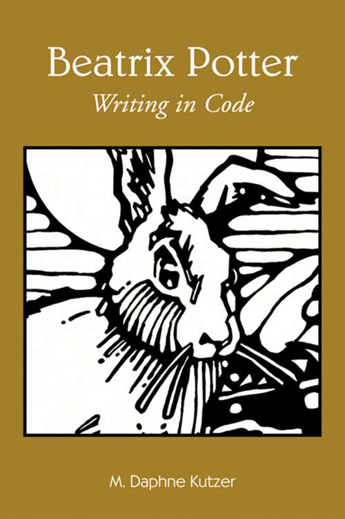 Book cover of Beatrix Potter: Writing in Code (Children's Literature and Culture #27)