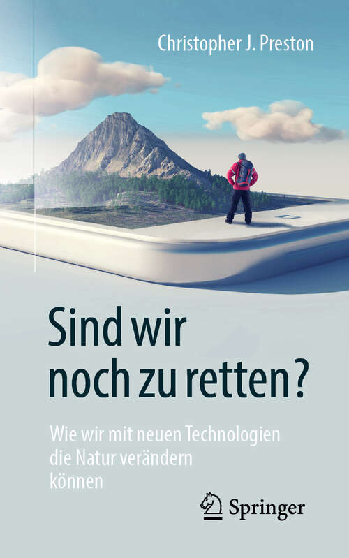 Book cover of Sind wir noch zu retten?: Wie wir mit neuen Technologien die Natur verändern können (1. Aufl. 2019)