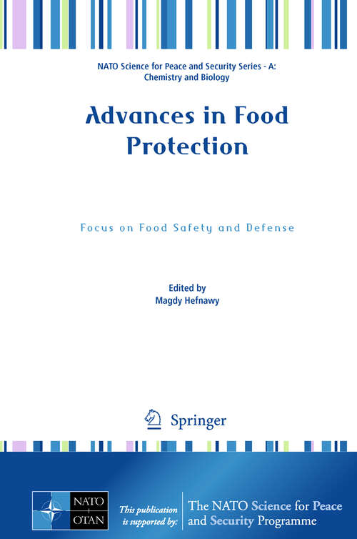 Book cover of Advances in Food Protection: Focus on Food Safety and Defense (NATO Science for Peace and Security Series A: Chemistry and Biology)