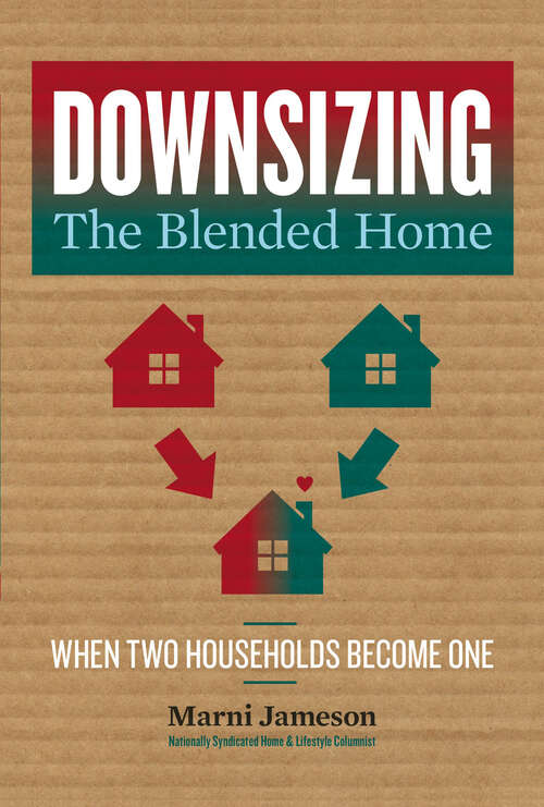 Book cover of Downsizing the Blended Home: When Two Households Become One (Downsizing the Home #3)