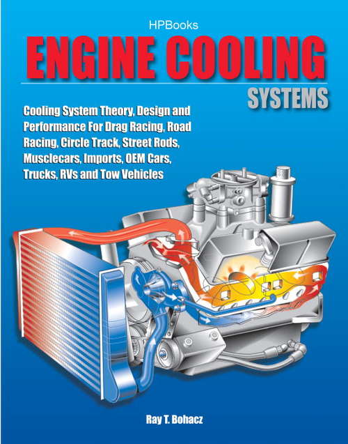 Book cover of Engine Cooling Systems HP1425: Cooling System Theory, Design and Performance For Drag Racing, Road Racing,Circle Track, Street Rods, Musclecars, Imports, OEM Cars, Trucks, RVs and TowVehicle