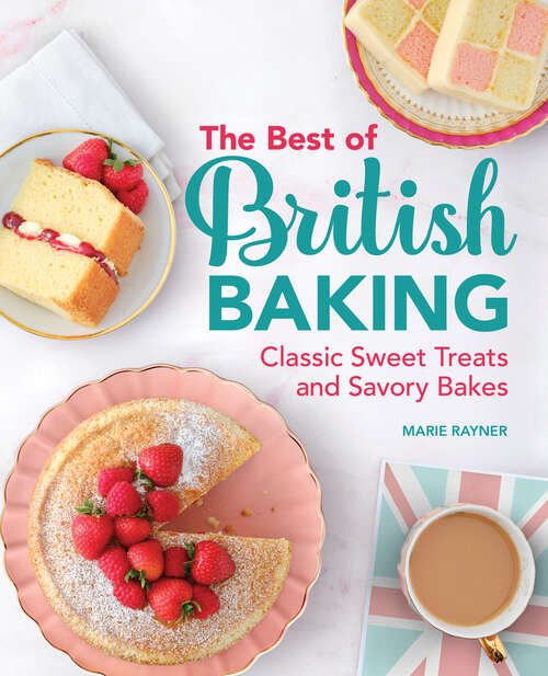 Book cover of The Best of British Baking: Classic Sweet Treats and Savory Bakes