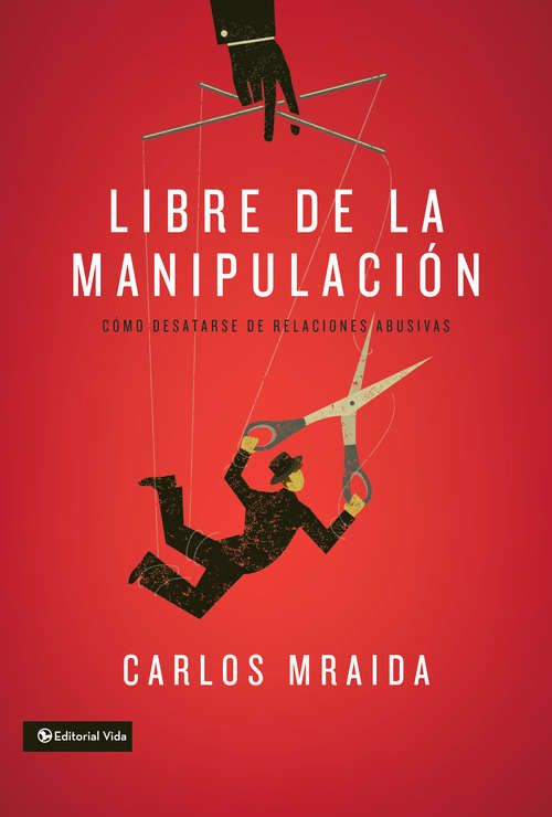 Book cover of Libre de la manipulación: Cómo desatarse de relaciones abusivas