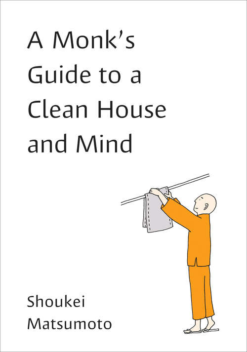 Book cover of A Monk's Guide to a Clean House and Mind: Housekeeping Secrets From The World's Tidiest Monks