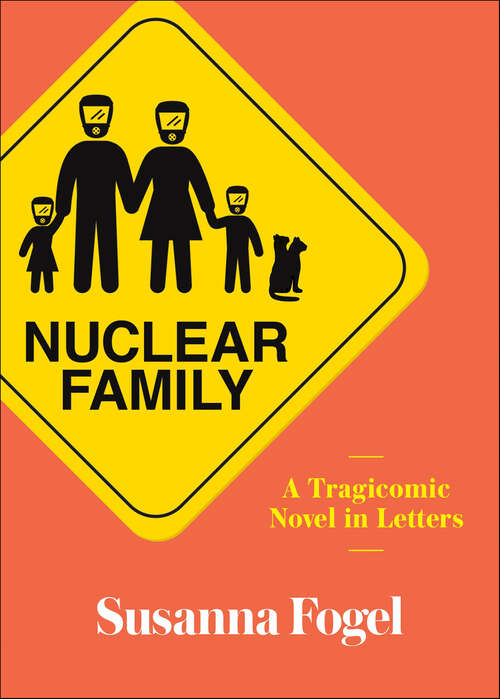 Book cover of Nuclear Family: A Tragicomic Novel in Letters