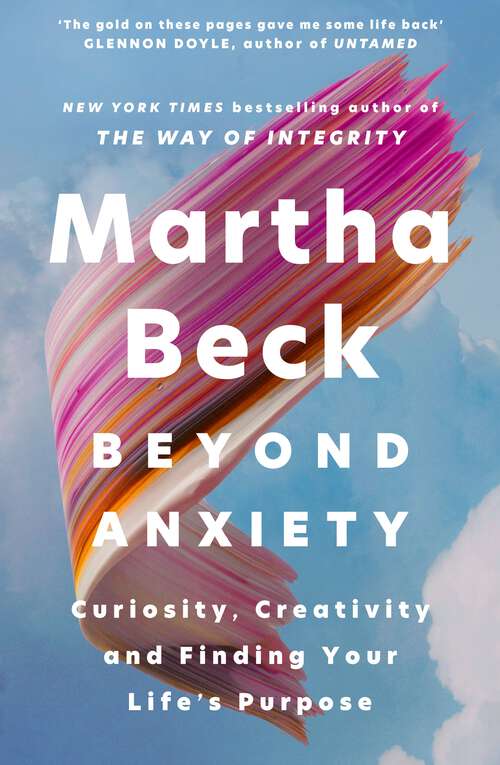 Book cover of Beyond Anxiety: Curiosity, Creativity and Finding Your Life's Purpose