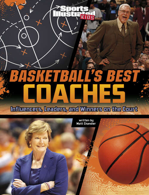 Book cover of Basketball's Best Coaches: Influencers, Leaders, And Winners On The Court (Sports Illustrated Kids: Game-changing Coaches Ser.)