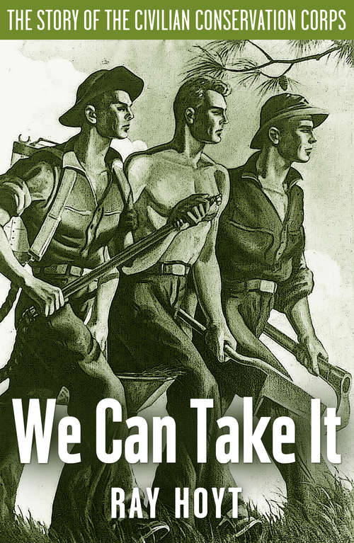 Book cover of We Can Take It: The Story of the Civilian Conservation Corps