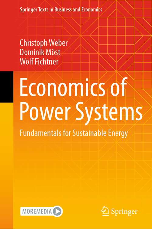 Book cover of Economics of Power Systems: Fundamentals for Sustainable Energy (1st ed. 2022) (Springer Texts in Business and Economics)