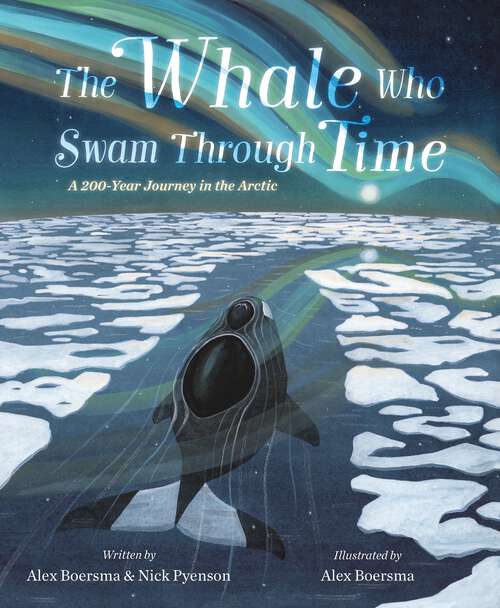 Book cover of The Whale Who Swam Through Time: A Two-Hundred-Year Journey in the Arctic