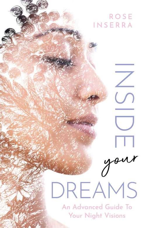 Book cover of Inside Your Dreams: An advanced guide to your night visions