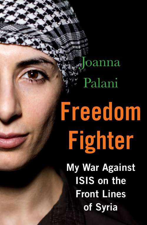 Book cover of Freedom Fighter: My War Against ISIS on the Frontlines of Syria
