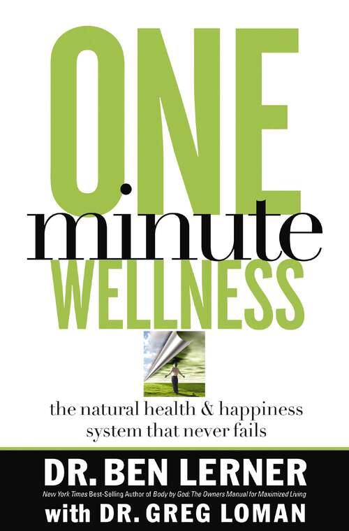 Book cover of One Minute Wellness: The Natural Health and   Happiness System That Never Fails