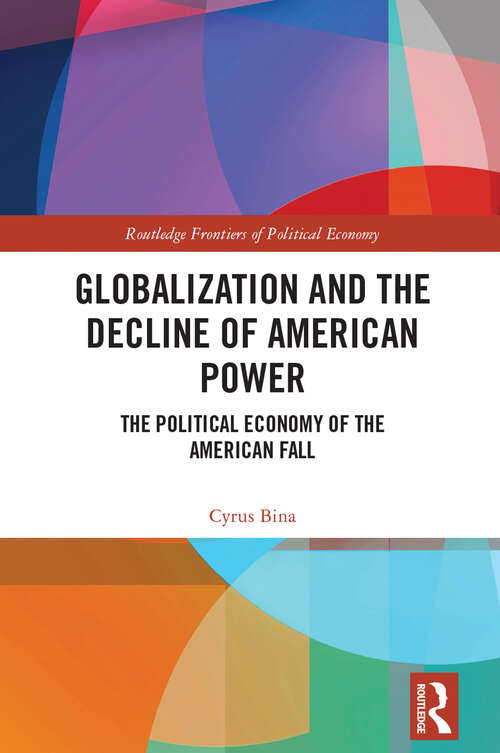 Book cover of Globalization and the Decline of American Power: The Political Economy of the American Fall (Routledge Frontiers of Political Economy)