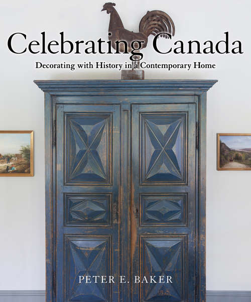 Book cover of Celebrating Canada: Decorating with History in a Contemporary Home