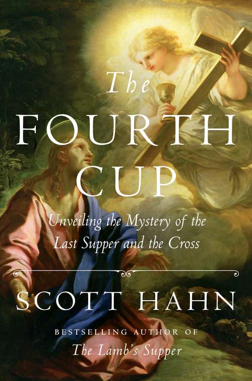 Book cover of The Fourth Cup: Unveiling the Mystery of the Last Supper and the Cross
