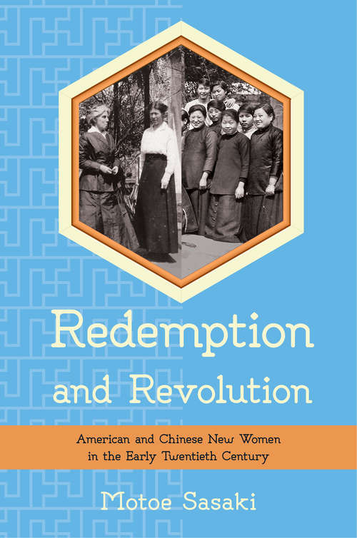 Book cover of Redemption and Revolution: American and Chinese New Women in the Early Twentieth Century