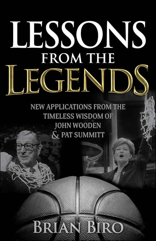 Book cover of Lessons from the Legends: New Applications from the Timeless Wisdom of John Wooden and Pat Summitt